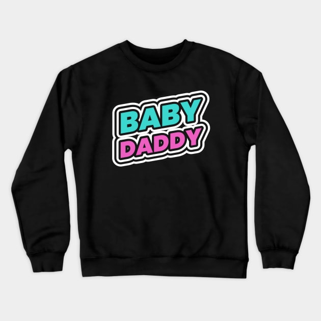 Baby Daddy Lol Funny Crewneck Sweatshirt by Tip Top Tee's